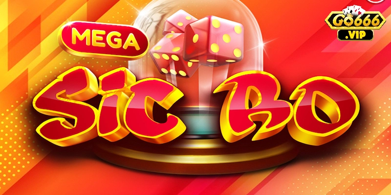 Mega Sic Bo – Chơi game cá cược đỉnh cao và chất lượng 3 Chiến lược giúp chơi Mega SicBo hiệu quả hơn